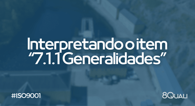 Entendendo o item 7.1.1 Generalidades de Recursos da ISO 90012015